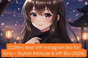 [1199+] Best VIP Instagram Bio for Girls – Stylish Attitude & VIP Bio (2026)