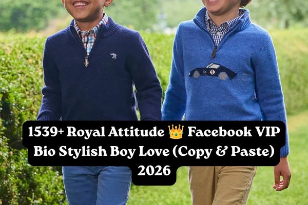 1539+ Royal Attitude 👑 Facebook VIP Bio Stylish Boy Love (Copy & Paste) 2026
