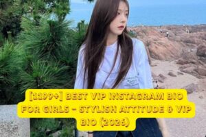 [1199+] Best VIP Instagram Bio for Girls – Stylish Attitude & VIP Bio (2026)
