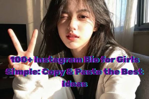 100+ Instagram Bio for Girls Simple Copy & Paste the Best Ideas